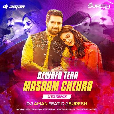 Bewafa Tera Masoom Chehra - DJ Aman Feat. DJ Suresh (UTG)